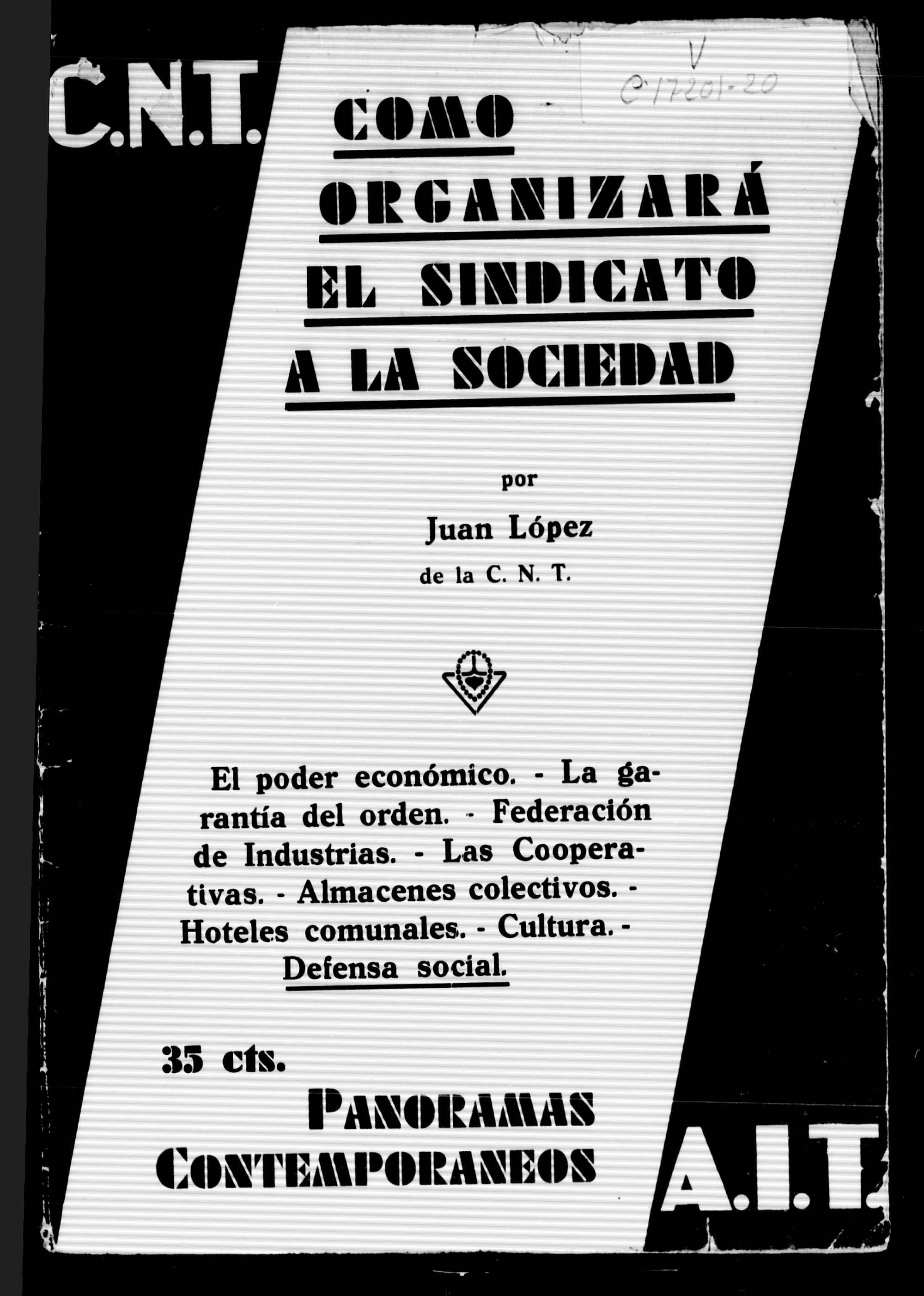 Como organizará el sindicato a la sociedad / por Juan López. Barcelona: Ediciones populares, [193?], 15 p.; 25 cm.- (Colección: Panoramas contemporáneos. Segunda serie; fasc. 7)Cámara