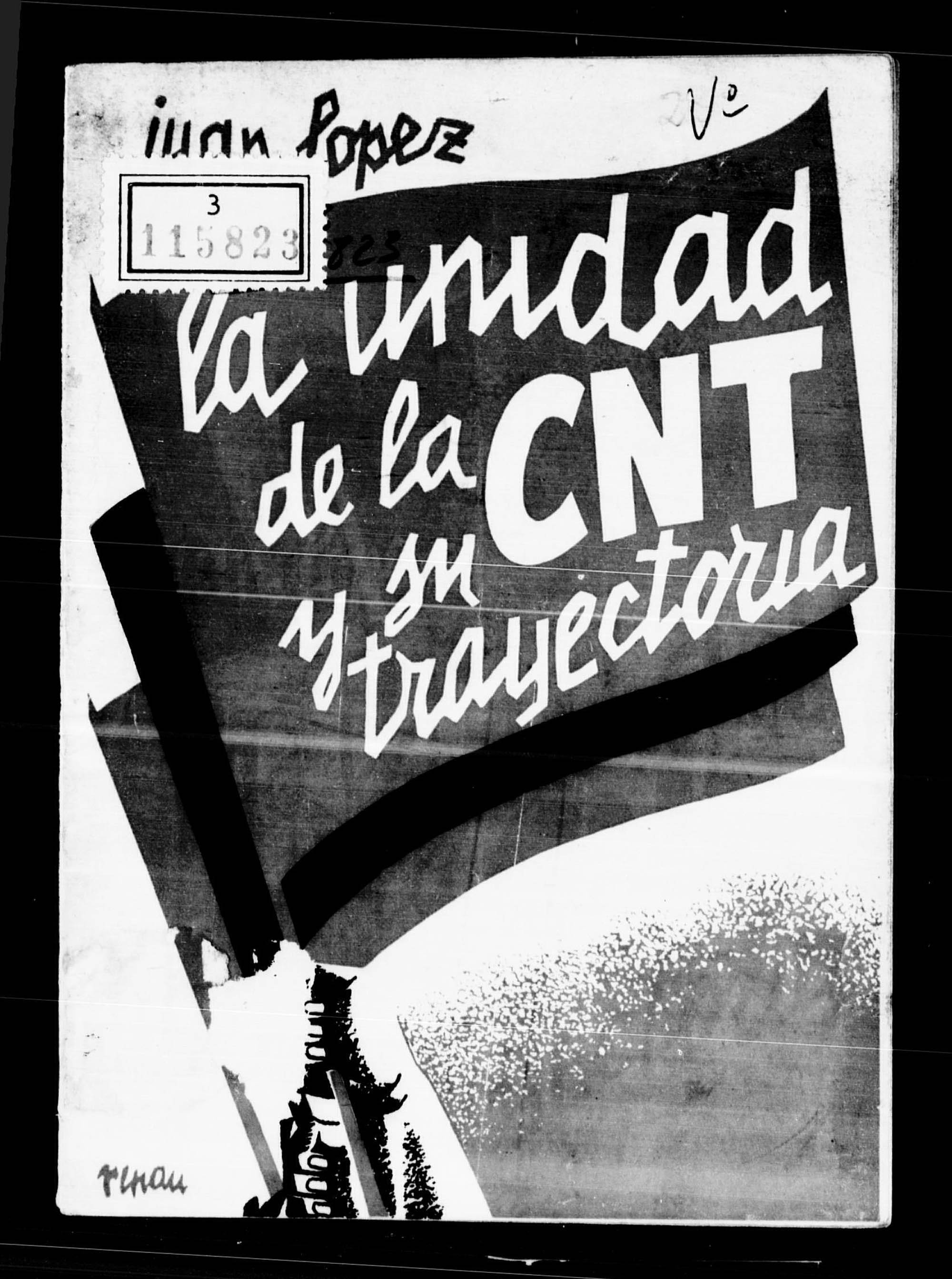La unidad de la C.N.T. y su trayectoria / Juan López. Valencia: [s. n.], 1936 (Impresos Cosmos), 32 p.; 17 cm.