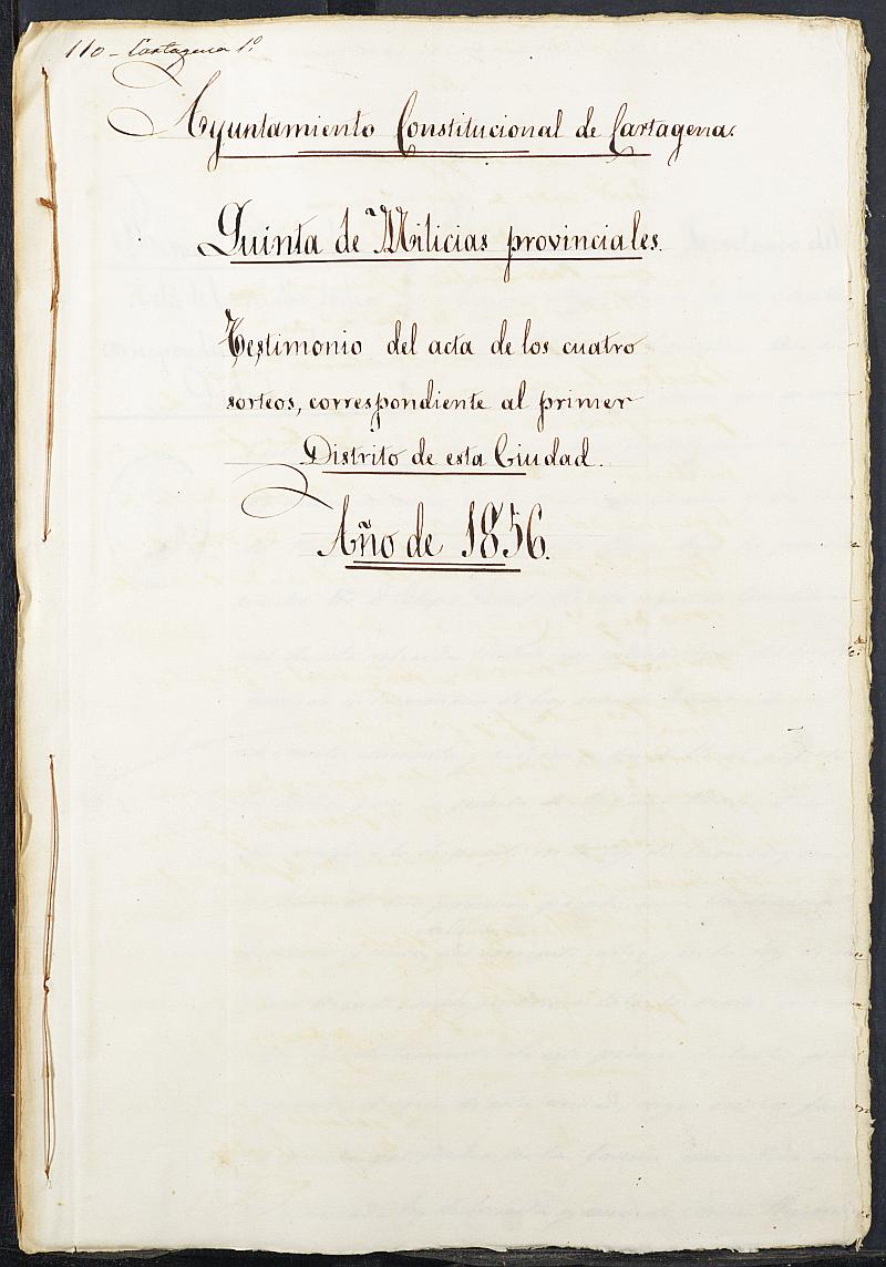 Copia certificada del acta de los cuatro sorteos de los mozos del Primer Distrito para las Milicias Provinciales del Ayuntamiento de Cartagena del reemplazo de 1856.