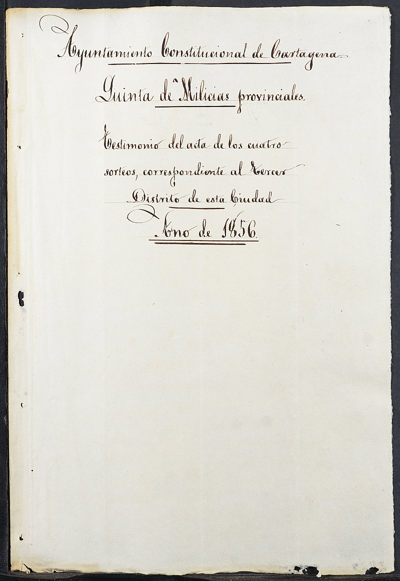 Copia certificada del acta de los cuatro sorteos de los mozos del Tercer Distrito para las Milicias Provinciales del Ayuntamiento de Cartagena del reemplazo de 1856.