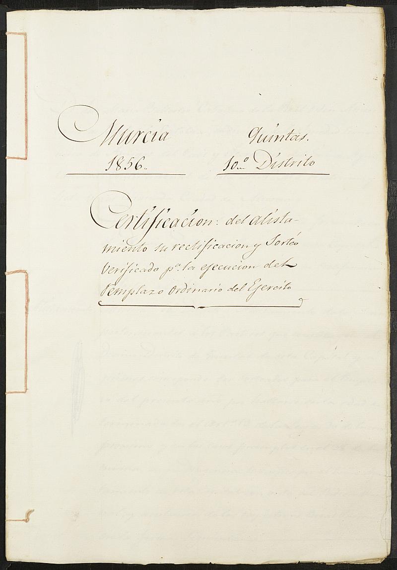 Copia certificada del acta de alistamiento, rectificación y sorteo de los mozos del Décimo Distrito para el Ejército del Ayuntamiento de Murcia del reemplazo de 1856.