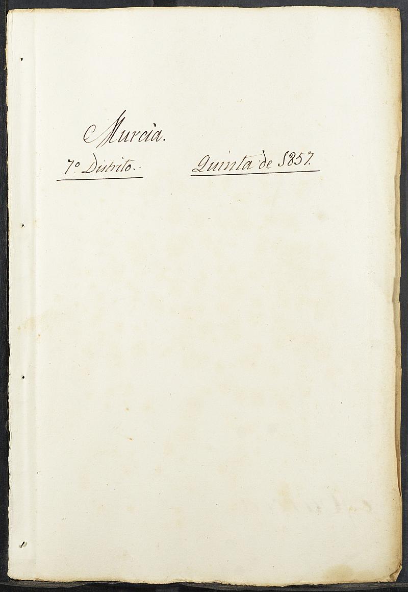 Copia certificada del expediente general de Quintas del 7º Distrito del Ayuntamiento de Murcia del reemplazo de 1857.