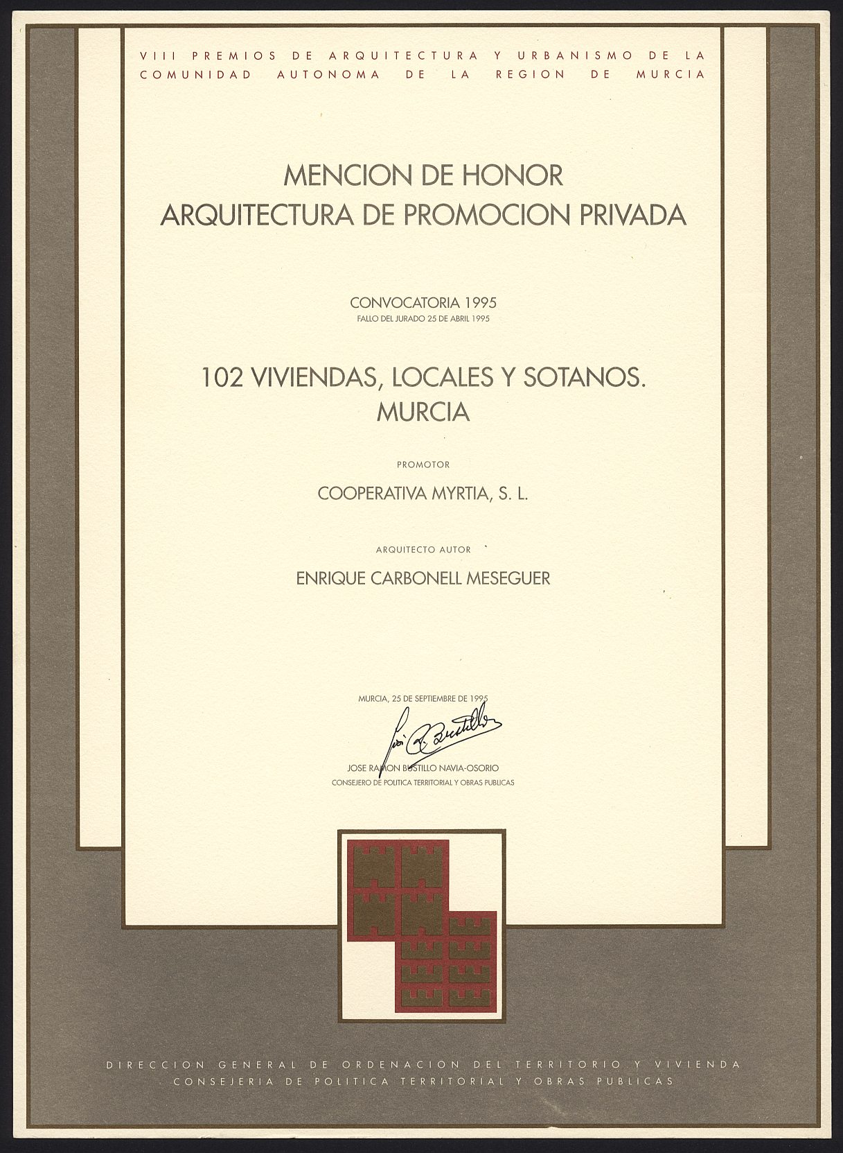 Diploma de Mención de Honor en Arquitectura de Promoción Privada a Enrique Carbonell por el proyecto de 102 viviendas, locales y sótanos de la Cooperativa Myrtia, en Murcia, de los Premios de Urbanismo y Arquitectura de la Región de Murcia.
