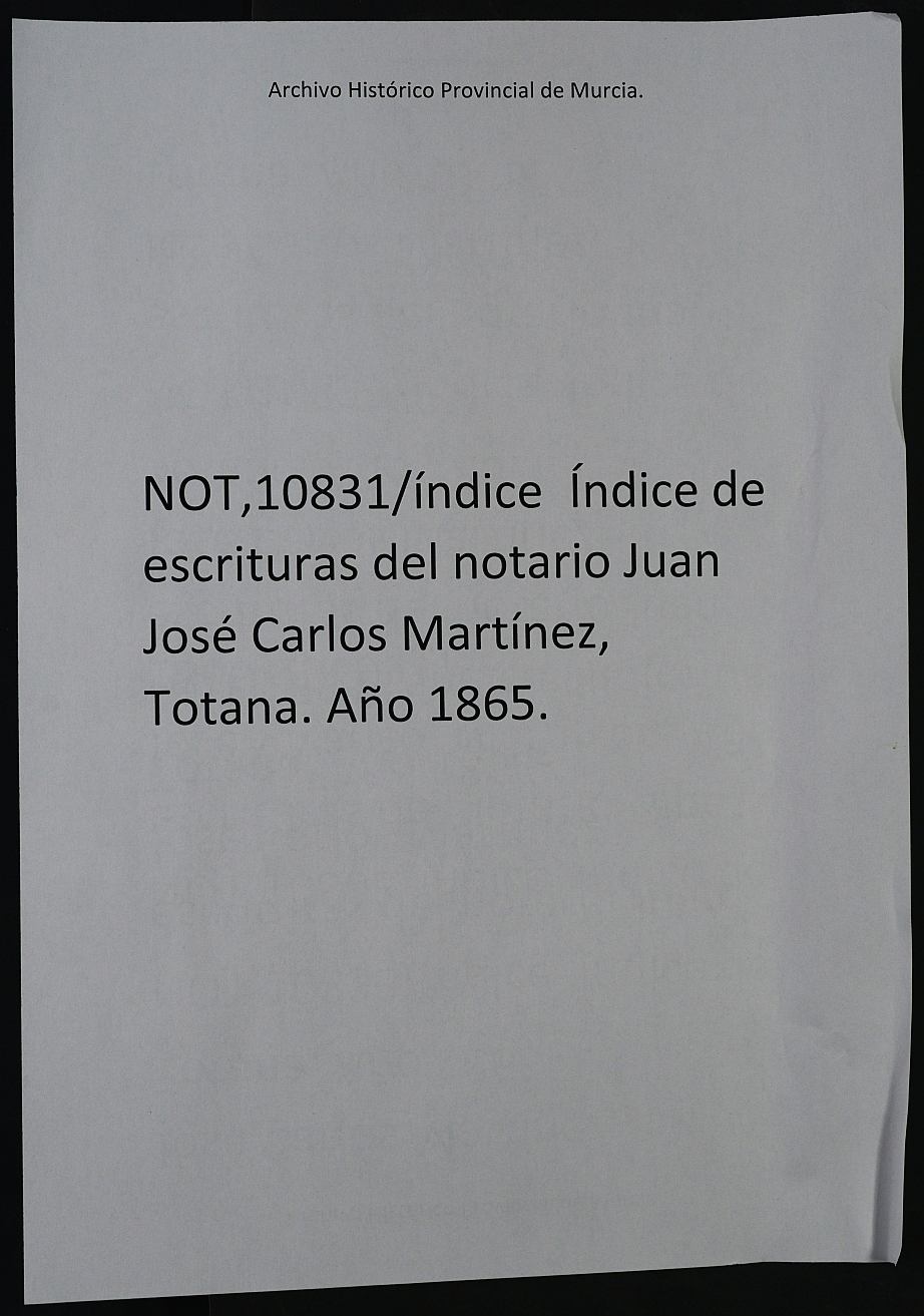 Índice de escrituras del notario Juan José Carlos Martínez, Totana. Año 1865.