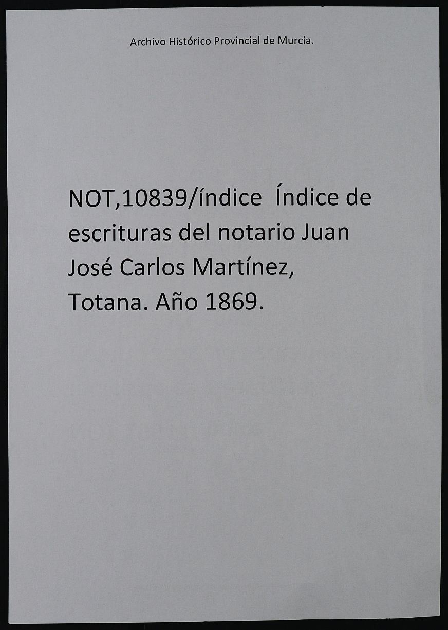 Índice de escrituras del notario Juan José Carlos Martínez, Totana. Año 1869.
