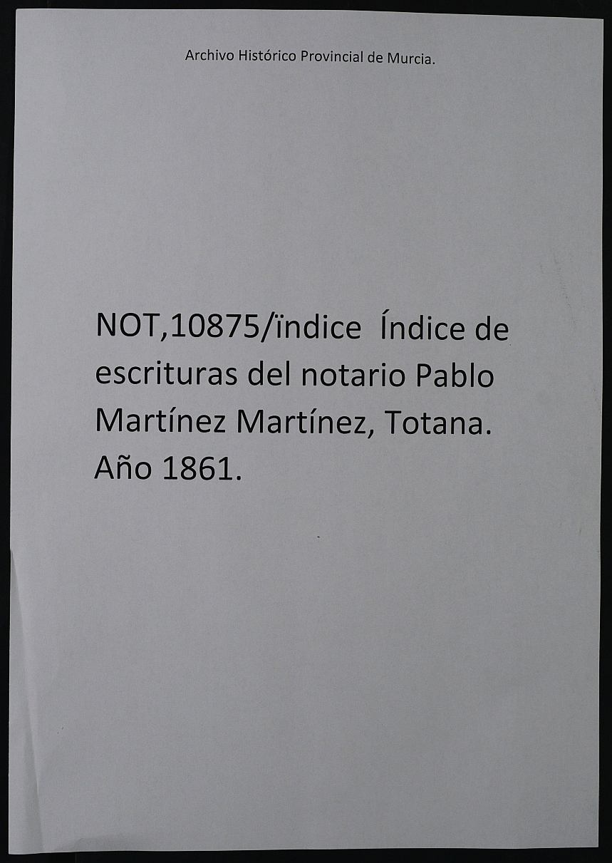 Índice de escrituras del notario Pablo Martínez Martínez, Totana. Año 1861.