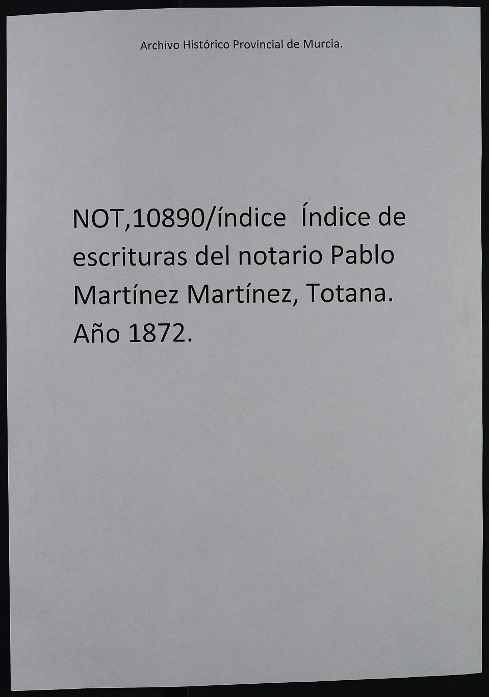Índice de escrituras del notario Pablo Martínez Martínez, Totana. Año 1872.